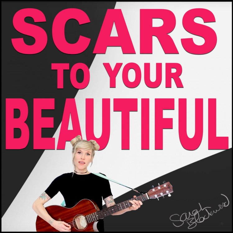 Scars to your beautiful